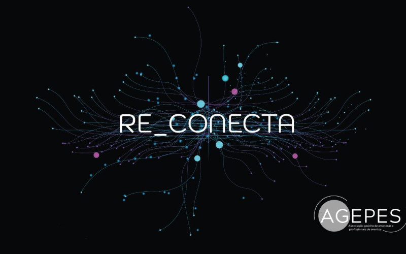 1º Re_Conecta Agepes apresenta o realinhamento das novas práticas do mercado de eventos  